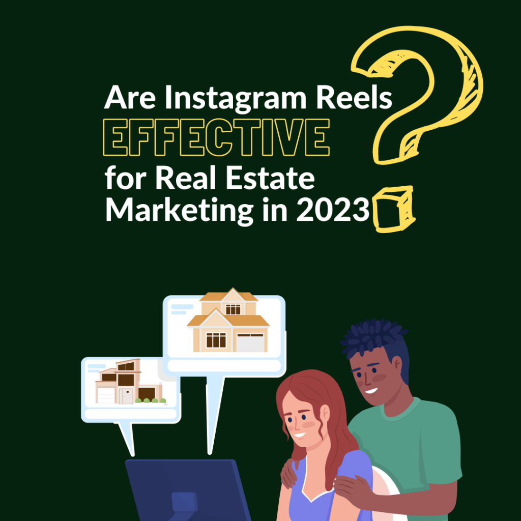 Are Instagram Reels Effective for Real Estate Marketing in 2023_